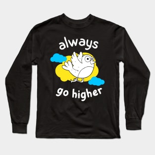 Always Go Higher Funny Bird Motivation Fun Long Sleeve T-Shirt